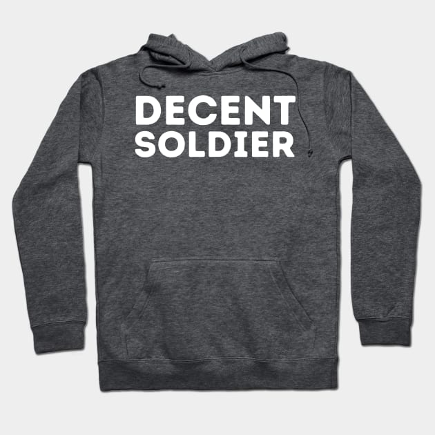 DECENT Soldier | Funny Soldier, Mediocre Occupation Joke Hoodie by blueduckstuff